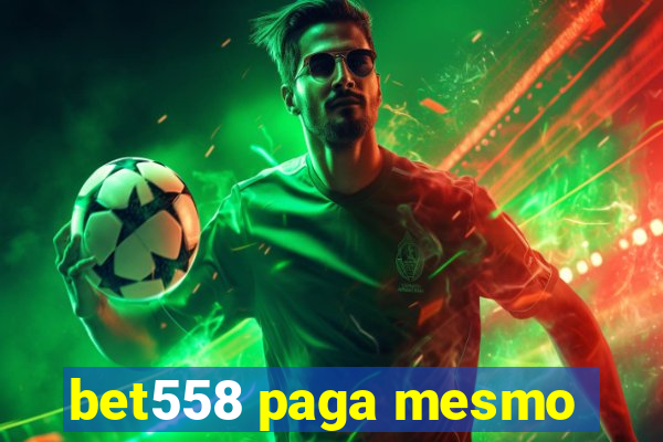 bet558 paga mesmo